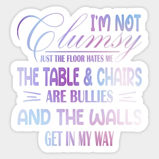 I'm Not Clumsy Sarcastic Funny Saying Sticker